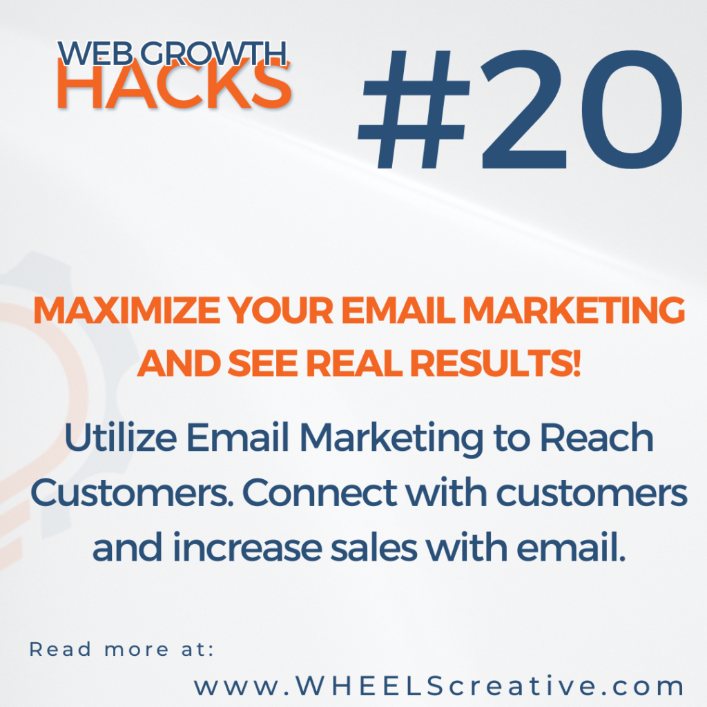 Hack #20: Utilize Email Marketing to Reach Customers. Connect with customers and increase sales with email.