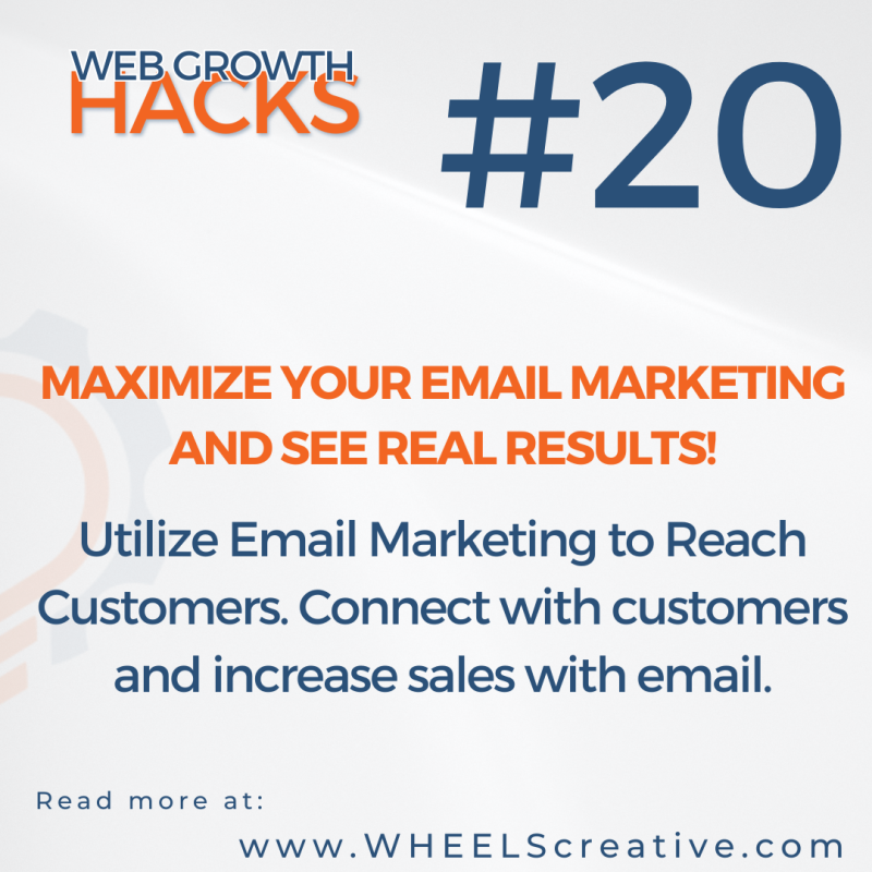 Hack #20: Utilize Email Marketing to Reach Customers. Connect with customers and increase sales with email.